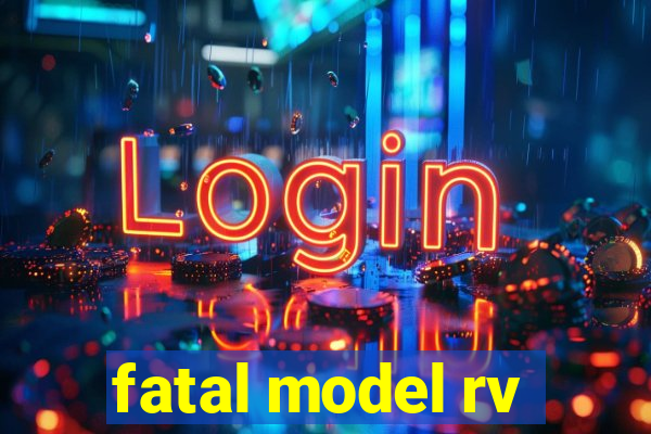 fatal model rv